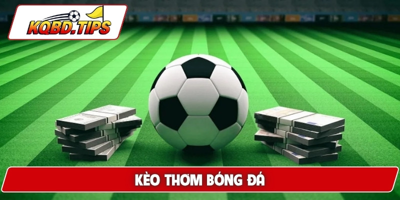 kèo thơm bóng đá